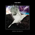 Mirlo Blanco: El nuevo disco de Iván Nieto
